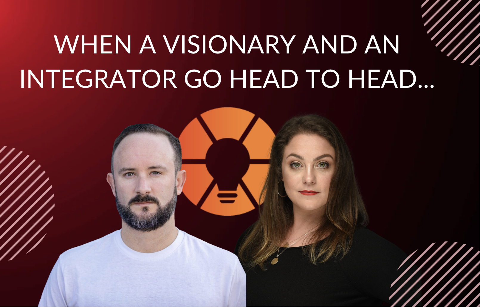 When a Visionary and Integrator Go Head-to-Head…