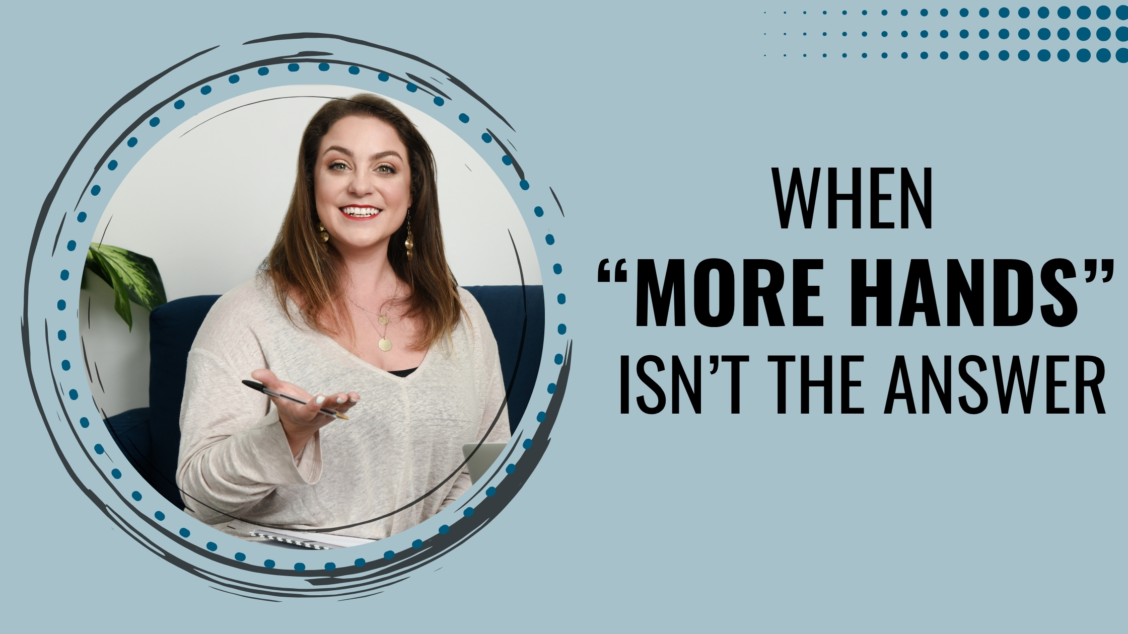 When “More Hands” Isn’t The Answer